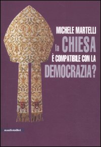 Chiesa_E`_Compatibile_Con_La_Democrazia?_-Martelli_Michele